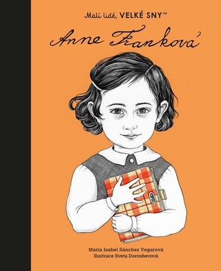 Kniha: Anne Franková - Malí lidé, velké sny - 1. vydanie - María Isabel Sánchez Vegara