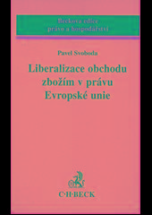 Kniha: Liberalizace obchodu zbožím v právu EU - Pavel Svoboda