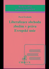 Kniha: Liberalizace obchodu zbožím v právu EU - Pavel Svoboda