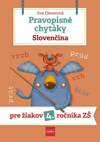 Kniha: Pravopisné chytáky, Slovenčina - Pre žiakov 4. ročníka základných škôl - Pre žiakov 4. ročníka ZŠ - 1. vydanie - Eva Dienerová