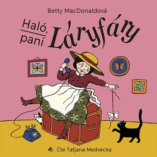 Médium CD: Haló, paní Láryfáry - Betty MacDonaldová; Taťjana Medvecká