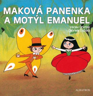 Kniha: Maková panenka a motýl Emanuel - Hana Doskočilová, Václav Čtvrtek