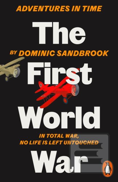 Kniha: Adventures in Time: The First World War - Dominic Sandbrook