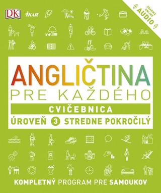 Kniha : Angličtina pre každého, Cvičebnica Úroveň 3 Stredne pokročilý - Kompletný program pre samoukov - 1. vydanie