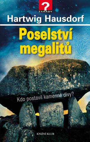Kniha: Poselství megalitů - Kdo postavil kamenné divy? - 1. vydanie - Hartwig Hausdorf
