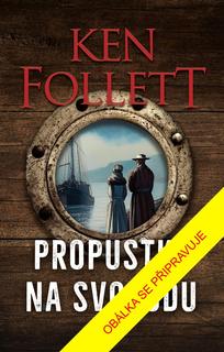 Kniha: Propustka na svobodu - 3. vydanie - Ken Follett