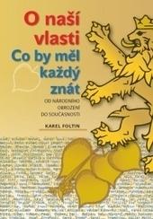 Kniha: O naší vlasti - co by měl každý znát - od národního obrození do současnosti - od národního obrození do současnosti - 1. vydanie - Karel Foltin