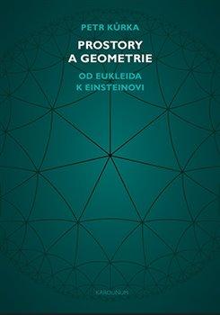 Kniha: Prostory a geometrie - Od Eukleida k Einsteinovi - 1. vydanie - Petr Kůrka