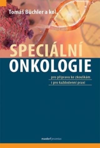 Kniha: Speciální onkologie - pro přípravu ke zkouškám i pro každodenní praxi - 1. vydanie - Tomáš Büchler