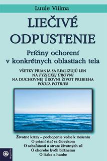 Kniha: Liečivé odpustenie - Príčiny ochorení v konkrétnych oblastiach tela - Luule Viilma