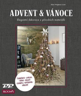 Kniha: Advent a Vánoce - Elegantní dekorace z přírodních materiálů - Elegantní dekorace z přírodních materiálů - 1. vydanie - Klaus Wagener