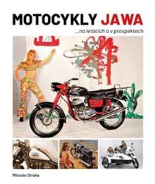 Kniha: Motocykly JAWA - ...na letácích a v prospektech - Miloslav Straka