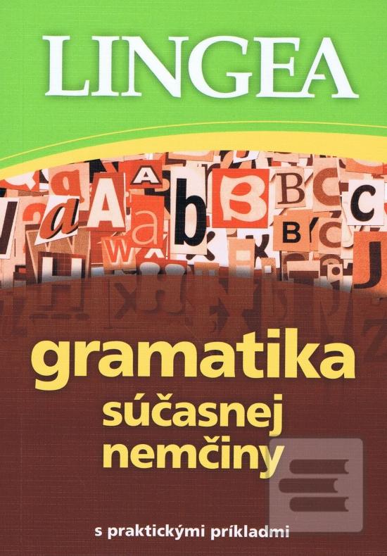 Kniha: LINGEA-Gramatika súčasnej nemčiny s prakt. príkl.-3.vyd. - s praktickými príkladmi - 3. vydanie