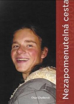 Kniha: Nezapomenutelná cesta - Olga Chytková