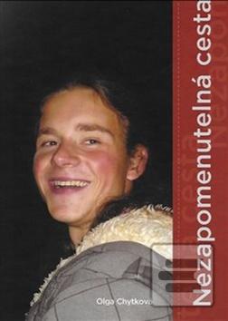 Kniha: Nezapomenutelná cesta - Olga Chytková