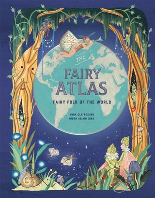 Kniha: The Fairy Atlas - Anna Claybourne