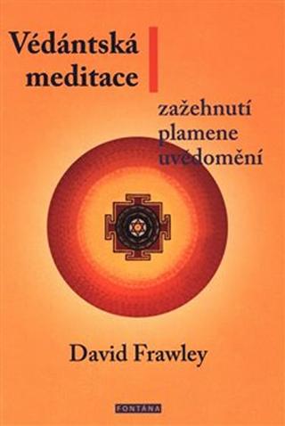 Kniha: Védánská meditace - Zažehnutí plamene uv - Zažehnutí plamene uvědomění - 1. vydanie - David Frawley