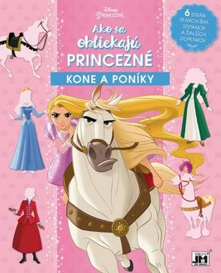 Kniha : Ako sa obliekajú princezné Kone a poníky