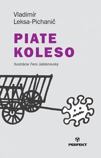 Kniha: Piate koleso - 1. vydanie - Vladimír Leksa-Pichanič