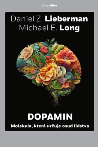Kniha: Dopamin - Molekula, která určuje osud lidstva - 1. vydanie - Daniel Z. Lieberman; Michael E. Long