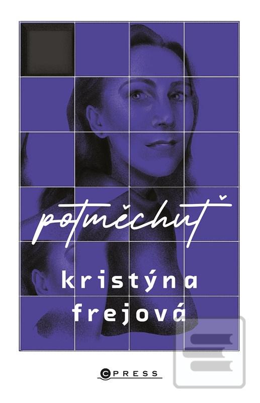 Kniha: Potměchuť - Zápisky ze světla i ze tmy - 1. vydanie - Kristýna Frejová