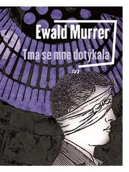 Kniha: Tma se mne dotýkala - Ewald Murrer