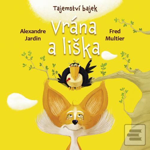 Kniha: Tajemství bajek Vrána a liška - 1. vydanie - Alexandre Jardin; Fred Multier
