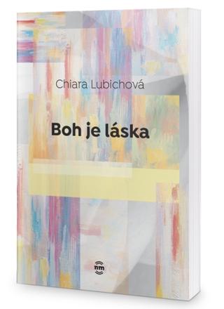 Kniha: Boh je láska - 1. vydanie - Chiara Lubichová