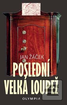 Kniha: Poslední velká loupež - 1. vydanie - Jan Žáček