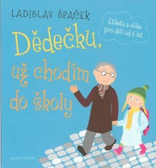 Médium CD: Dědečku, už chodím do školy - CDmp3 - Etiketa a etika pro děti od 6 let - 1. vydanie - Ladislav Špaček