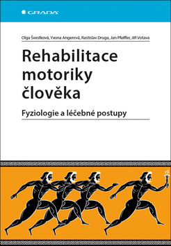 Kniha: Rehabilitace motoriky člověka - Fyziologie a léčebné postupy - 1. vydanie - Olga Švestková