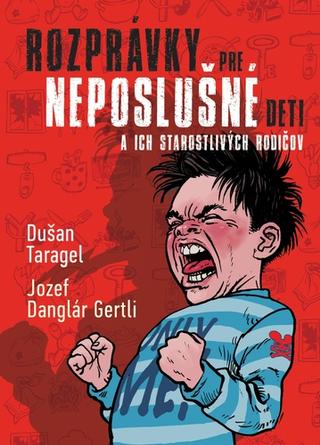 Kniha: Rozprávky pre neposlušné deti - a ich starostlivých rodičov - Dušan Taragel