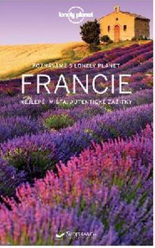 Kniha: Francie Poznáváme s Lonely Planet - Nejlepší místa, autentické zážitky - 1. vydanie - Nicola Williams