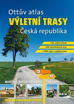 Kniha: Ottův atlas výletní trasy Česká republika - Největší turistický průvodce s QR kódy - Ivo Paulík