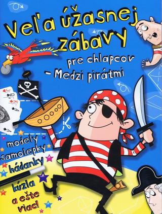 Kniha: Veľa úžasnej zábavy pre chlapcov - Medzi pirátmi