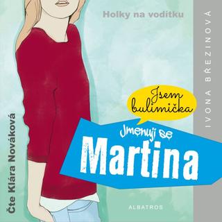 CD audio: Jmenuji se Martina (audiokniha) - Jsem bulimička - 1. vydanie - Ivona Březinová