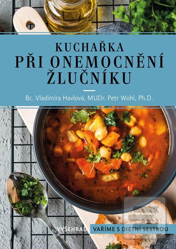 Kniha: Kuchařka při onemocnění žlučníku - 4. vydanie - Vladimíra Havlová, Petr Wohl