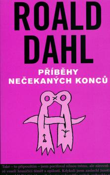 Kniha: Příběhy nečekaných konců - Také ,to připouštím, jsem pociťoval silnou trému, ale zároveň ... - Roald Dahl