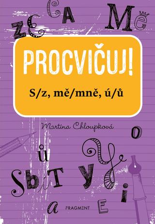 Kniha: Procvičuj – S/z, mě/mně, ú/ů - Martina Chloupková