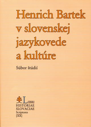 Kniha: Henrich Bartek v slovenskej jazykovede a kultúre - Súbor štúdií - Ján Kačala