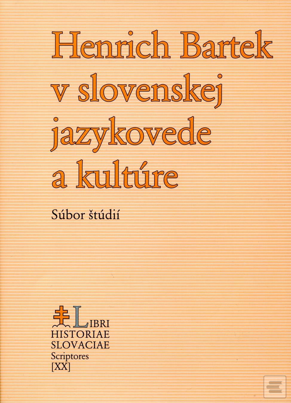 Kniha: Henrich Bartek v slovenskej jazykovede a kultúre - Súbor štúdií - Ján Kačala