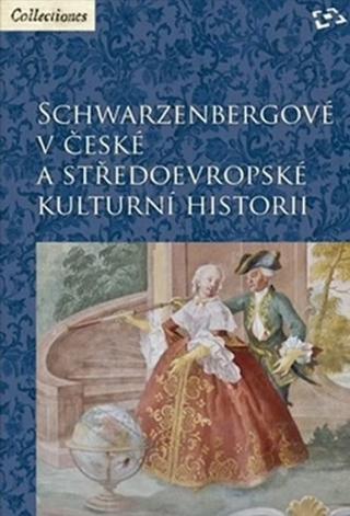 Kniha: Schwarzenbergové v české a středoevropské kulturní historii - Martin C. Putna