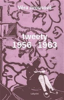 Kniha: tweety 1956 - 1963 - Věra Jirousová