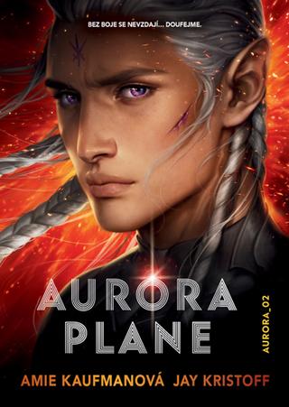 Kniha: Aurora plane - Bez boje se nevzdají...doufejme - 1. vydanie - Amie Kaufmanová, Jay Kristoff