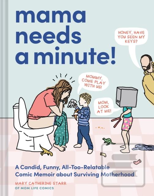 Mama Needs a Minute! (Mary Catherine Starr)
