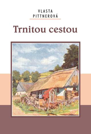 Kniha: Trnitou cestou - 1. vydanie - Vlasta Pittnerová