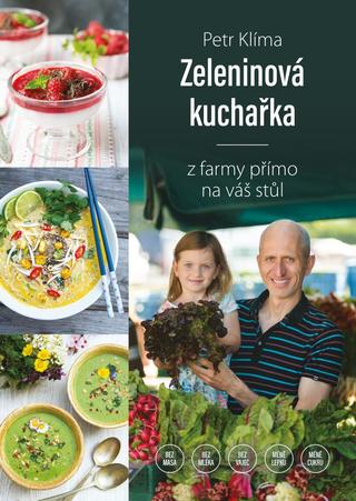 Kniha: Zeleninová kuchařka - z farmy přímo na váš stůl - 2. vydanie - Petr Klíma
