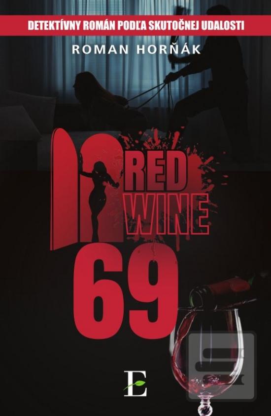 Kniha: Red wine 69 - Detektívny román podľa skutočnej udalosti - 1. vydanie - Roman Horňák