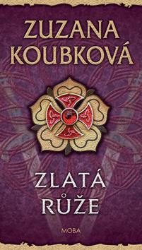 Kniha: Zlatá růže - 1. vydanie - Zuzana Koubková