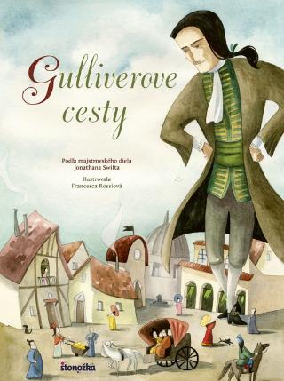 Kniha: Gulliverove cesty - Podľa majstrovského diela Jonathana Swifta - 1. vydanie - Jonathan Swift
